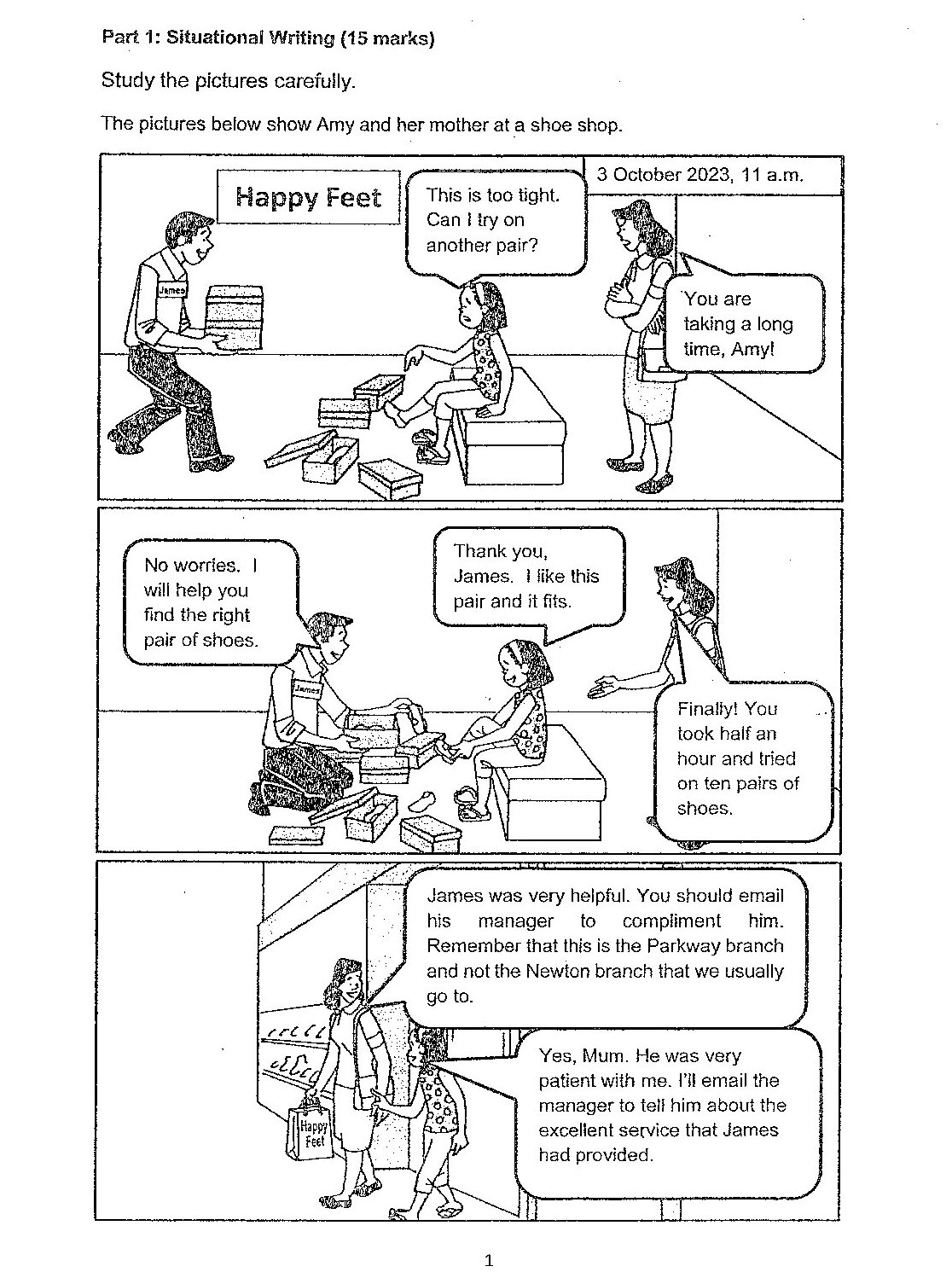 A three-panel comic strip showing: Panel 1: A shop assistant (James) at 'Happy Feet' shoe shop with Amy trying on shoes. Amy says 'This is too tight. Can I try on another pair?' The mother in the background says 'You are taking a long time, Amy!' Panel 2: The shop assistant James says 'No worries. I will help you find the right pair of shoes.' Amy responds 'Thank you, James. I like this pair and it fits.' Another staff member says 'Finally! You took half an hour and tried on ten pairs of shoes.' Panel 3: The mother and Amy are leaving the shop. The mother says to Amy: 'James was very helpful. You should email his manager to compliment him. Remember that this is the Parkway branch and not the Newton branch that we usually go to.' Amy responds: 'Yes, Mum. He was very patient with me. I'll email the manager to tell him about the excellent service that James had provided.'