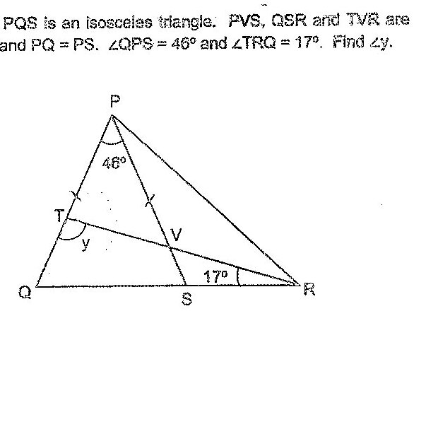 A triangle configuration showing: Triangle PQS at the top with P at the apex and base QS. Point T lies on PQ, point V lies on PS, and point R is to the right of S on the extended line. Angle at P is marked as 46°. Angle at R is marked as 17°. Angle y is marked at point T (or within the triangle). The angle at S is marked as 12°.