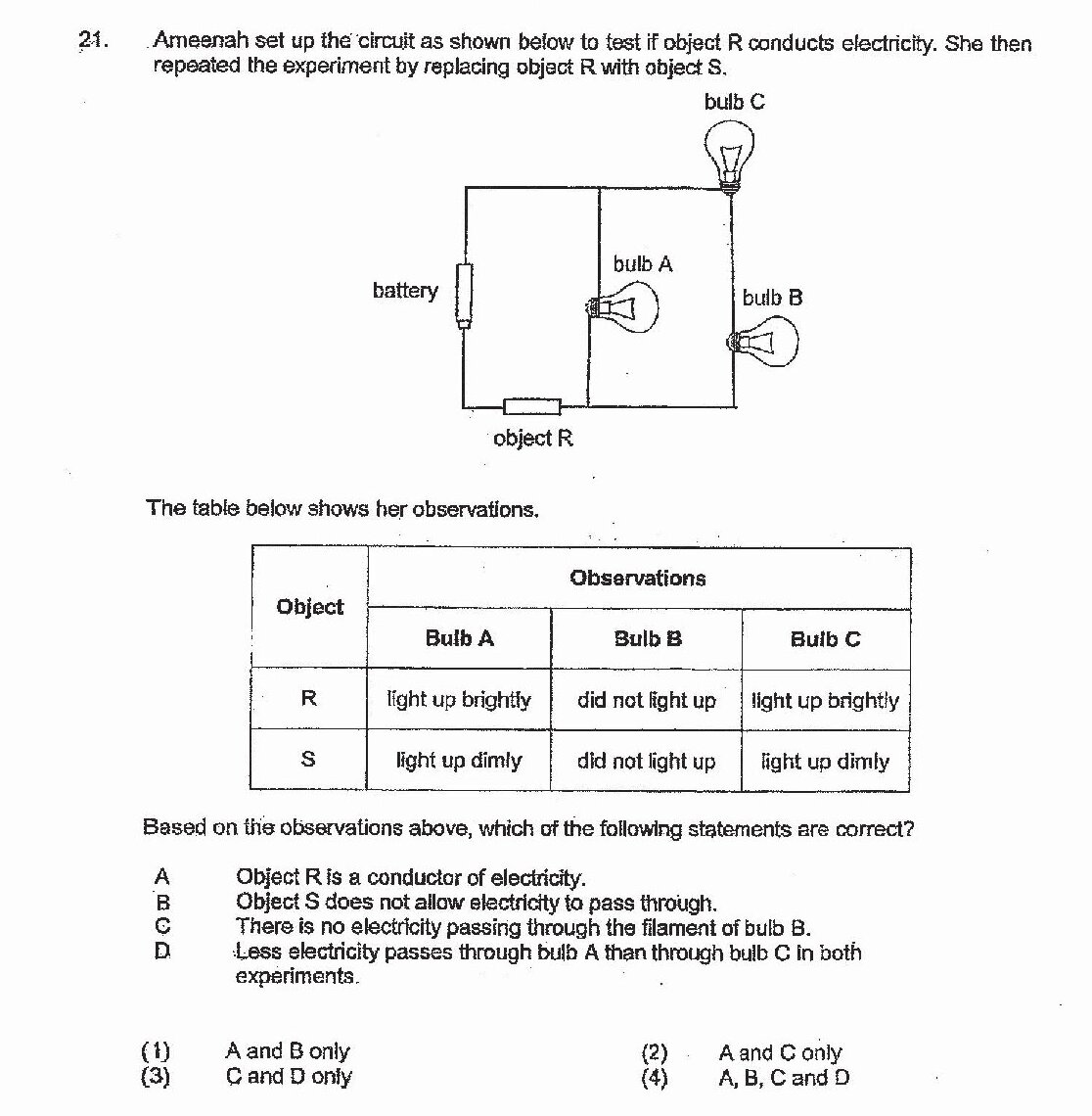 Circuit diagram showing: a battery connected to a circuit containing object R in series. The circuit has three branches with bulbs A, B, and C. Bulb A is in series with object R. Bulb B is in parallel with object R. Bulb C is at the top of the circuit in parallel with the combined R and bulb B branch.