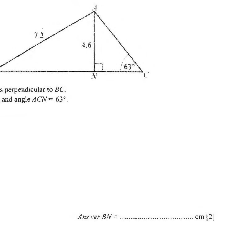Triangle ABC with point N on base BC. AN is drawn perpendicular to BC, creating a right angle at N. The perpendicular AN has length 4.6 cm marked. Side AB is labeled 7.2 cm. Angle ACN is marked as 63°.